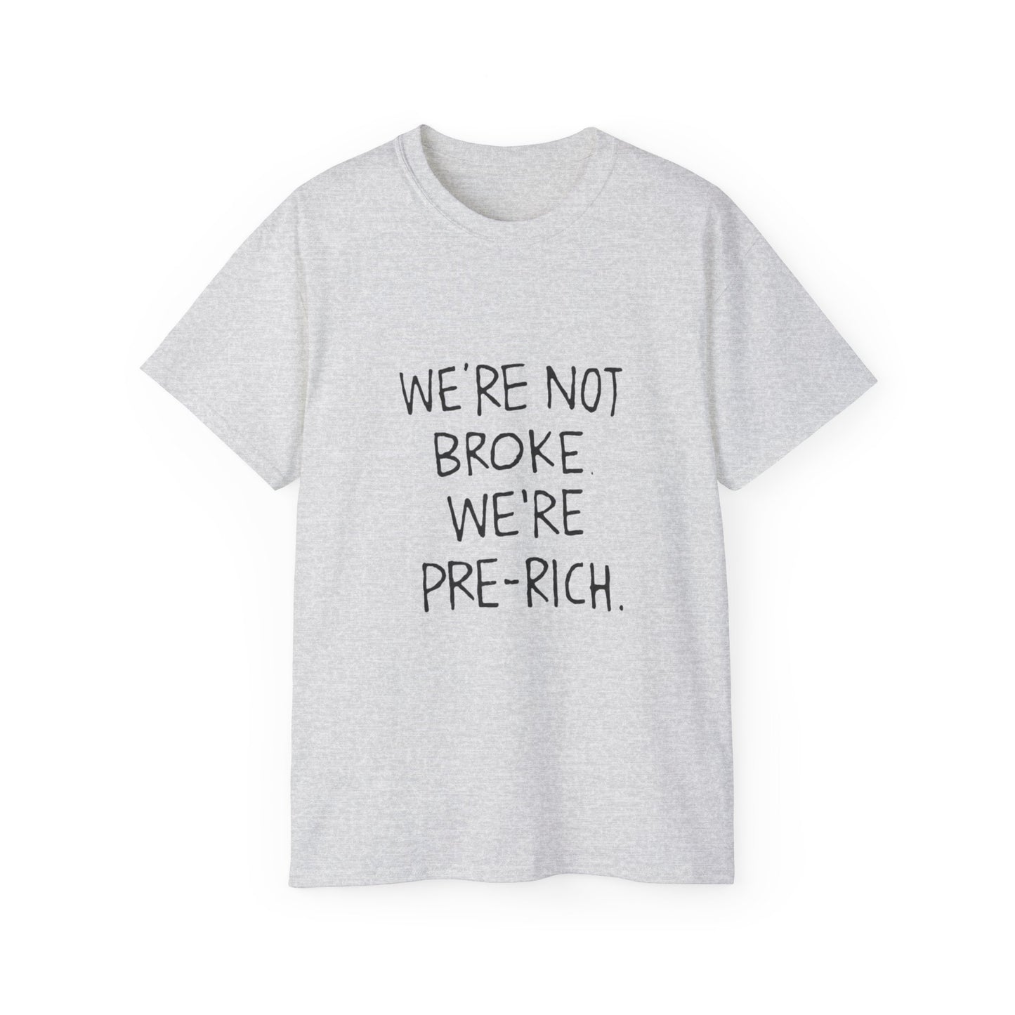 Pre-Rich Tee — "We're Not Broke We're Pre-Rich" Casual Statement T-Shirt