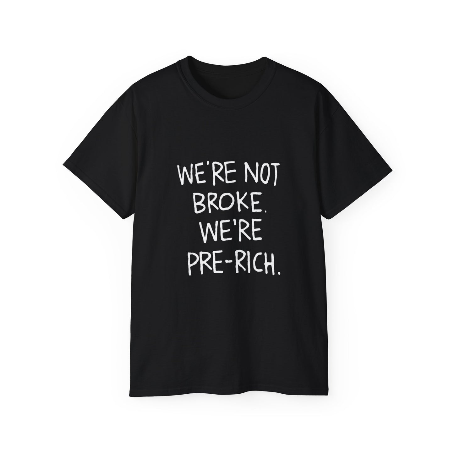 Pre-Rich Tee — "We're Not Broke We're Pre-Rich" Casual Statement T-Shirt