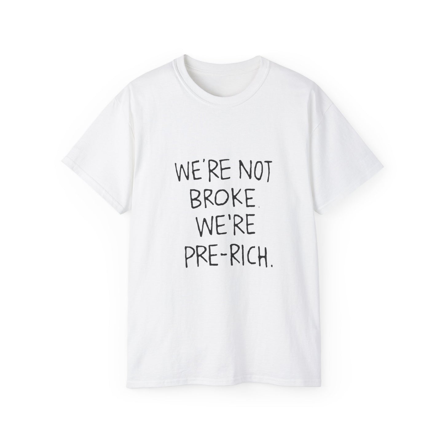 Pre-Rich Tee — "We're Not Broke We're Pre-Rich" Casual Statement T-Shirt