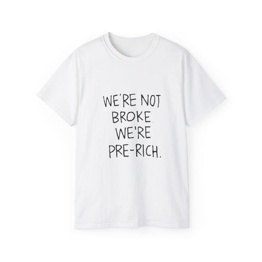Pre-Rich Tee — "We're Not Broke We're Pre-Rich" Casual Statement T-Shirt